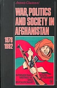 War, Politics and Society in Afghanistan: 1978-1992 (Hardcover)