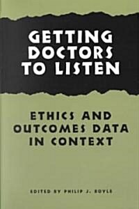 Getting Doctors to Listen: Ethics and Outcomes Data in Context (Paperback)
