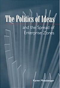 The Politics of Ideas and the Spread of Enterprise Zones (Paperback)