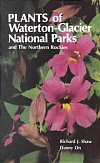 Plants of Waterton-Glacier National Parks and the Northern Rockies (Paperback)