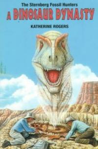 The Sternberg Fossil Hunters: A Dinosaur Dynasty (Paperback) - A Dinosaur Dynasty