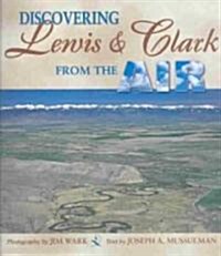 Discovering Lewis & Clark from the Air (Hardcover)