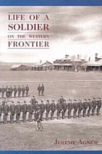 Life of a Soldier on the Western Frontier (Paperback)