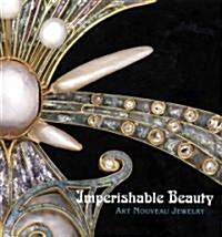 Imperishable Beauty: Art Nouveau Jewelry (Hardcover)