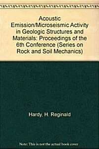 Acoustic Emission/Microseismic Activity in Geologic Structures and Materials (Hardcover)