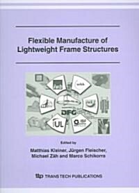 Flexible Manufacture of Lightweight Frame Structures (Paperback)