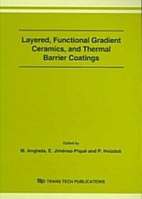 Layered, Functional Gradient Ceramics, and Thermal Barrier Coatings (Paperback)