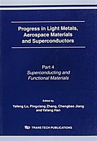 Progress in Light Metals, Aerospace Materials and Superconductors (Paperback)
