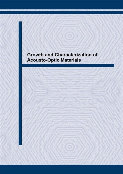 Growth and Characterization of Acousto-Optic Materials (Paperback)