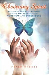 Observing Spirit: Evaluating Your Daily Progress on the Path to Heaven with Gurdjieff & Swedenborg (Paperback)