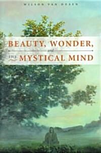 Beauty, Wonder, and the Mystical Mind (Paperback)