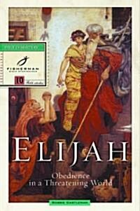 Elijah: Obedience in a Threatening World (Paperback)