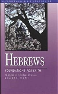 Hebrews: Foundations for Faith (Paperback)
