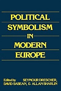 Political Symbolism in Modern Europe : Essays in Honour of George L.Mosse (Hardcover)