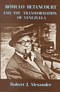 Romulo Betancourt and the Transformation of Venezuela (Hardcover)