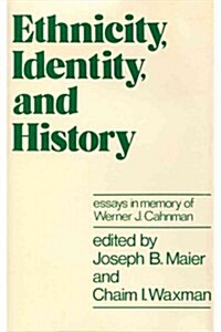 Ethnicity, Identity, and History: Essays in Memory of Werner J. Cahnman (Hardcover)