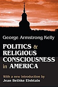 Politics and Religious Consciousness in America (Hardcover)