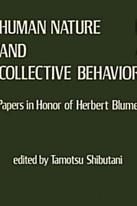 Human Nature and Collective Behavior : Papers in Honor of Herbert Blumer (Paperback)