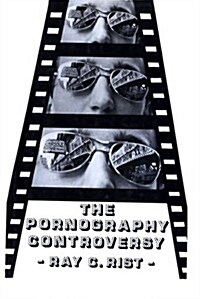 The Pornography Controversy: Changing Moral Standards in American Life (Paperback)