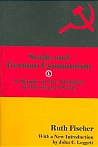 Stalin and German Communism : A Study in the Origins of the State Party (Paperback)