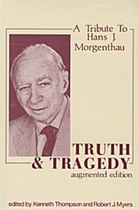 Truth and Tragedy : Tribute to Hans J. Morgenthau (Paperback)