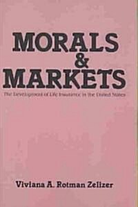 Morals and Markets : Development of Life Insurance in the United States (Paperback)