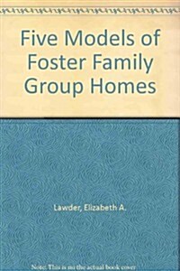 Five Models of Foster Family Group Homes (Paperback)