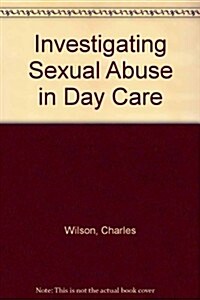 Investigating Sexual Abuse in Day Care (Paperback)