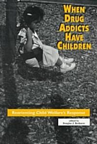 When Drug Addicts Have Children (Paperback)