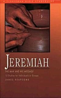 Jeremiah: The Man and His Message (Paperback)