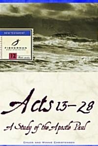 Acts 13-28: A Study of the Apostle Paul (Paperback)