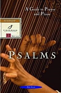 Psalms: A Guide to Prayer and Praise (Paperback)