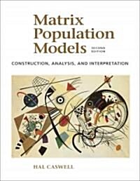 Matrix Population Models: Construction, Analysis, and Interpretation (Paperback, 2, Revised)