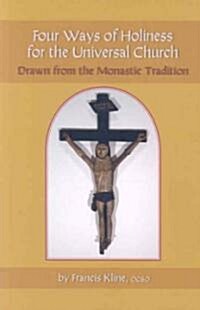 Four Ways of Holiness for the Universal Church: Drawn from the Monastic Tradition Volume 12 (Paperback)