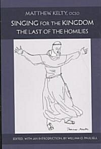 Singing for the Kingdom: The Last of the Homilies Volume 15 (Paperback)