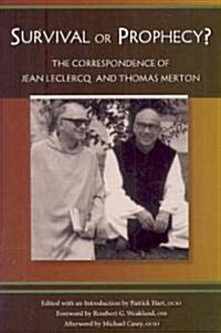 Survival or Prophecy?: The Correspondence of Jean LeClercq and Thomas Merton Volume 17 (Paperback)