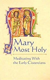 Mary Most Holy: Meditating with the Early Cistercians Volume 65 (Paperback)
