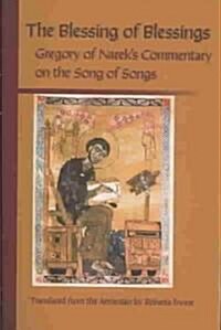 The Blessing of Blessings: Gregory of Nareks Commentary on the Song of Songs Volume 215 (Paperback)