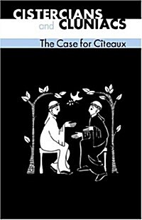Cistercians and Cluniacs: The Case for Citeaux Volume 33 (Paperback)