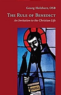 The Rule of Benedict: An Invitation to the Christian Life Volume 256 (Hardcover)