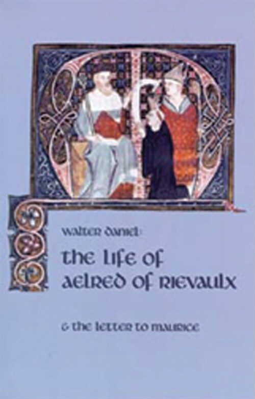 The Life of Aelred of Rievaulx: And the Letter to Maurice Volume 57 (Paperback)