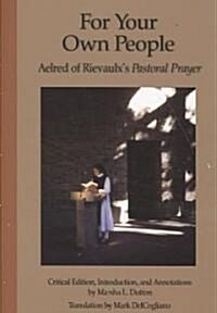 For Your Own People: Aelred of Rievaulxs Pastoral Prayer Volume 73 (Paperback)