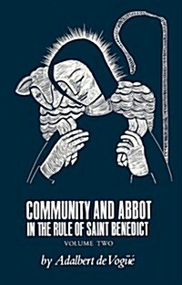 Community and Abbot in the Rule of Saint Benedict: Volume 2 Volume 5 (Hardcover)