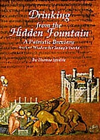 Drinking from the Hidden Fountain: A Patristic Breviary. Ancient Wisdom for Todays World Volume 148 (Paperback)