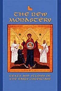 The New Monastery: Texts and Studies on the Earliest Cistercians Volume 60 (Paperback)