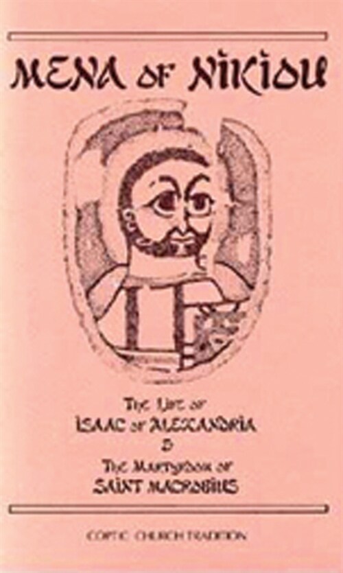 The Life of Isaac of Alexandria & the Martyrdom of Saint Macrobius: Volume 107 (Paperback)