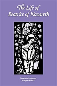 The Life of Beatrice of Nazareth: Volume 50 (Paperback)