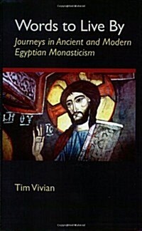 Words to Live by: Journeys in Ancient and Modern Egyptian Monasticism Volume 207 (Paperback)