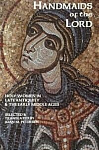 Handmaids of the Lord: Holy Women in Late Antiquity and the Early Middle Ages Volume 143 (Paperback)