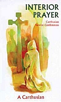 Interior Prayer: Carthusian Novice Conferences Volume 164 (Paperback)